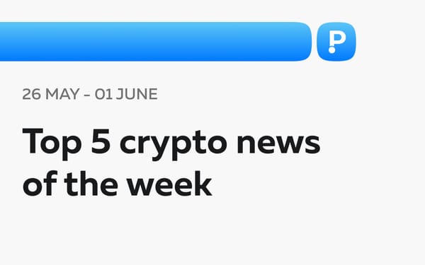 Top 5 Crypto News of the Week! (26 May - 01 June)